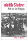 Indelible Shadows : Film and the Holocaust - eBook