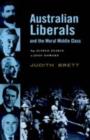 Australian Liberals and the Moral Middle Class : From Alfred Deakin to John Howard - Judith Brett