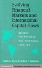 Evolving Financial Markets and International Capital Flows : Britain, the Americas, and Australia, 1865-1914 - eBook