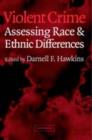 Violent Crime : Assessing Race and Ethnic Differences - eBook