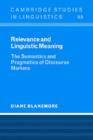 Relevance and Linguistic Meaning : The Semantics and Pragmatics of Discourse Markers - eBook