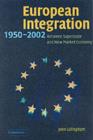 European Integration, 1950-2003 : Superstate or New Market Economy? - eBook