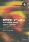 Economic Dynamics : Phase Diagrams and their Economic Application - Ronald Shone