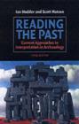 Reading the Past : Current Approaches to Interpretation in Archaeology - Ian Hodder