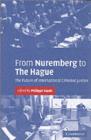 From Nuremberg to The Hague : The Future of International Criminal Justice - eBook