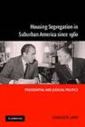 Housing Segregation in Suburban America since 1960 : Presidential and Judicial Politics - eBook