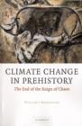 Climate Change in Prehistory : The End of the Reign of Chaos - eBook