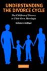 Understanding the Divorce Cycle : The Children of Divorce in their Own Marriages - eBook