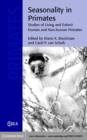 Seasonality in Primates : Studies of Living and Extinct Human and Non-Human Primates - eBook
