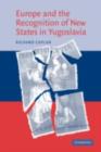 Europe and the Recognition of New States in Yugoslavia - eBook