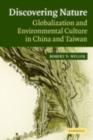 Discovering Nature : Globalization and Environmental Culture in China and Taiwan - eBook
