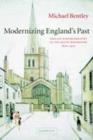 Modernizing England's Past : English Historiography in the Age of Modernism, 1870–1970 - eBook