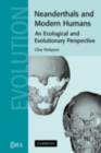 Neanderthals and Modern Humans : An Ecological and Evolutionary Perspective - eBook