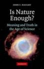 Is Nature Enough? : Meaning and Truth in the Age of Science - eBook