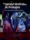 Sexual Selection in Primates : New and Comparative Perspectives - Peter M. Kappeler
