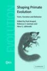 Shaping Primate Evolution : Form, Function, and Behavior - Fred Anapol