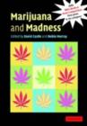 Marijuana and Madness : Psychiatry and Neurobiology - eBook