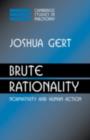 Brute Rationality : Normativity and Human Action - eBook