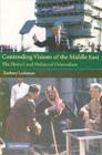 Contending Visions of the Middle East : The History and Politics of Orientalism - eBook