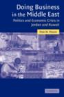 Doing Business in the Middle East : Politics and Economic Crisis in Jordan and Kuwait - eBook