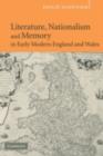 Literature, Nationalism, and Memory in Early Modern England and Wales - eBook