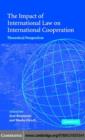 Impact of International Law on International Cooperation : Theoretical Perspectives - eBook