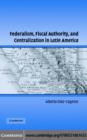 Federalism, Fiscal Authority, and Centralization in Latin America - eBook