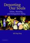 Deporting our Souls : Values, Morality, and Immigration Policy - eBook