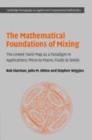 The Mathematical Foundations of Mixing : The Linked Twist Map as a Paradigm in Applications: Micro to Macro, Fluids to Solids - eBook