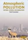 Atmospheric Pollution : History, Science, and Regulation - eBook