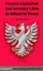 Finance Capitalism and Germany's Rise to Industrial Power - eBook