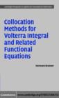 Collocation Methods for Volterra Integral and Related Functional Differential Equations - eBook