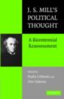 J.S. Mill's Political Thought : A Bicentennial Reassessment - Nadia Urbinati