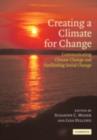 Creating a Climate for Change : Communicating Climate Change and Facilitating Social Change - eBook