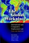 The Global Workplace : International and Comparative Employment Law - Cases and Materials - Roger Blanpain