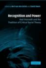 Recognition and Power : Axel Honneth and the Tradition of Critical Social Theory - eBook