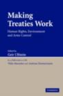 Making Treaties Work : Human Rights, Environment and Arms Control - Geir Ulfstein