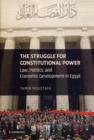 Struggle for Constitutional Power : Law, Politics, and Economic Development in Egypt - eBook