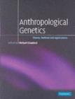 Anthropological Genetics : Theory, Methods and Applications - eBook