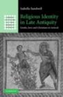 Religious Identity in Late Antiquity : Greeks, Jews and Christians in Antioch - eBook