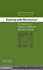Elasticity with Mathematica (R) : An Introduction to Continuum Mechanics and Linear Elasticity - eBook