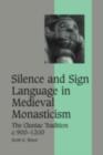 Silence and Sign Language in Medieval Monasticism : The Cluniac Tradition, c.900–1200 - eBook
