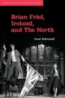 Brian Friel, Ireland, and The North - eBook
