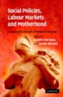 Social Policies, Labour Markets and Motherhood : A Comparative Analysis of European Countries - eBook