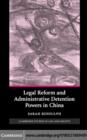 Legal Reform and Administrative Detention Powers in China - eBook
