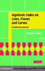 Algebraic Codes on Lines, Planes, and Curves : An Engineering Approach - eBook
