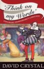 Think On My Words : Exploring Shakespeare's Language - eBook