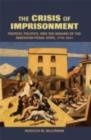 Crisis of Imprisonment : Protest, Politics, and the Making of the American Penal State, 1776-1941 - eBook