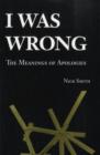 I Was Wrong : The Meanings of Apologies - eBook