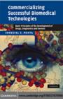 Commercializing Successful Biomedical Technologies : Basic Principles for the Development of Drugs, Diagnostics and Devices - eBook